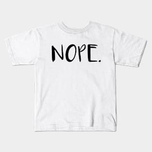 NOPE. Kids T-Shirt